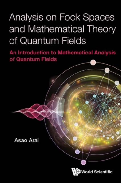 Analysis On Fock Spaces And Mathematical Theory Of Quantum Fields: An Introduction To Mathematical Analysis Of Quantum Fields