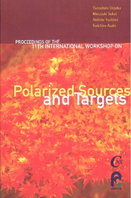 Polarized Sources And Targets - Proceedings Of The Eleventh International Workshop
