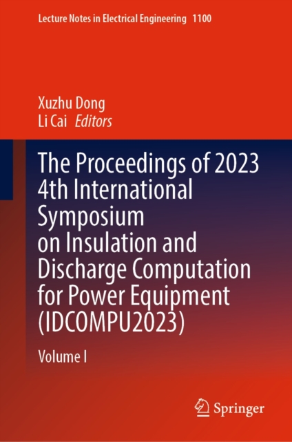 Proceedings of 2023 4th International Symposium on Insulation and Discharge Computation for Power Equipment (IDCOMPU2023)