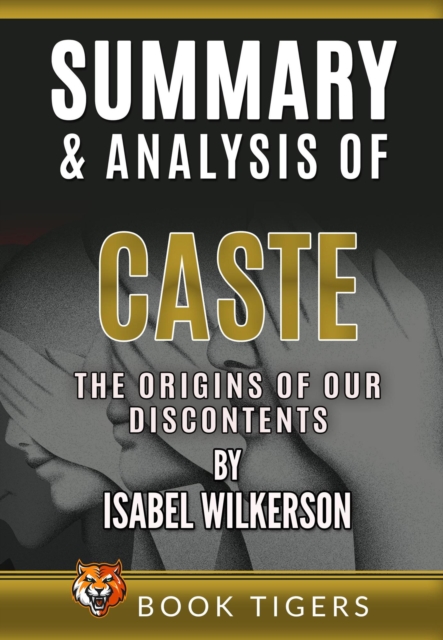 Summary and Analysis of Caste: The Origins of Our Discontents by Isabel Wilkerson