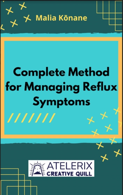 Complete Method For Managing Reflux Symptoms