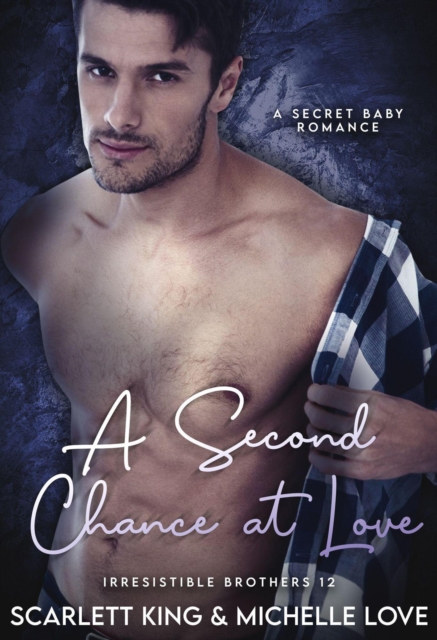 Second Chance at Love: A Secret Baby Romance