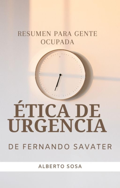 Resumen de Etica de Urgencia, de Fernando Savater