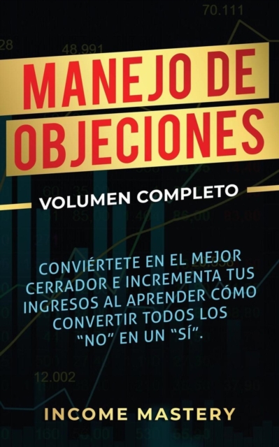 Manejo de Objeciones: Conviertete en el Mejor Cerrador e Incrementa Tus Ingresos