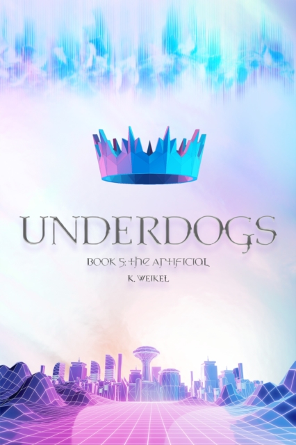 Underdogs: The Artificial | Book 5