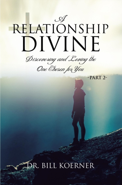 Discovering and Loving the One Chosen for You:  Part 2