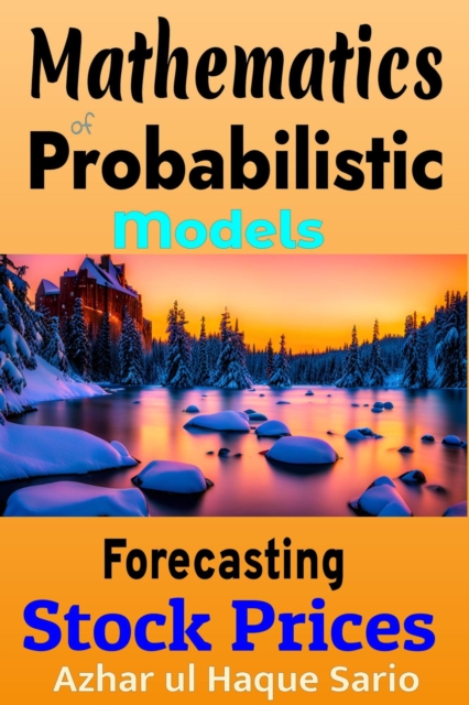 Forecasting Stock Prices: Mathematics of Probabilistic Models