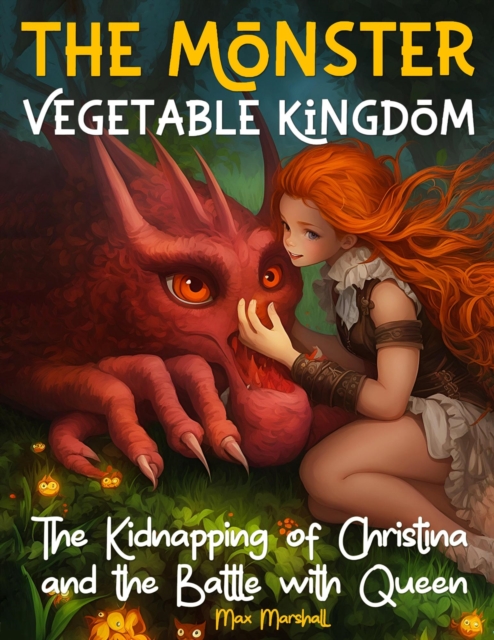 Monster Vegetable Kingdom: The Kidnapping of Christina and the Battle with Queen Broccoli
