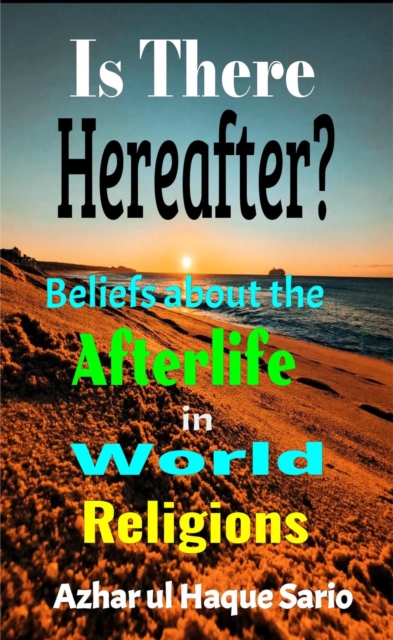 Is There Hereafter? Beliefs about the Afterlife in World Religions