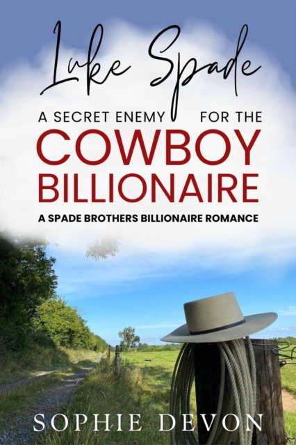 Luke Spade - A Secret Enemy for the Cowboy Billionaire: A Spade Brothers Billionaire Romance