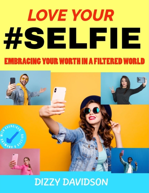 &quote;Love Your #Selfie: Embracing Your Worth in a Filtered World&quote;
