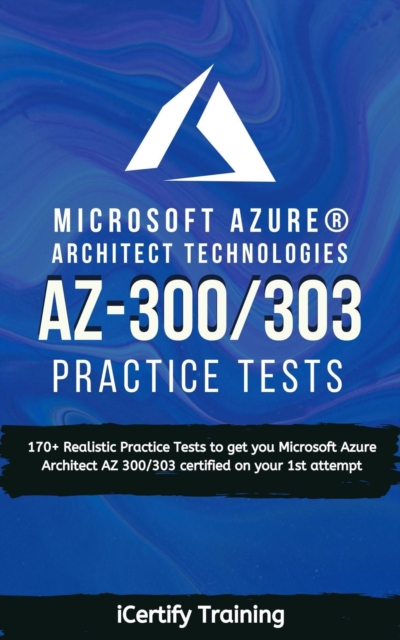 AZ-300/303 Microsoft Azure(R) Architect Technologies Practice Tests