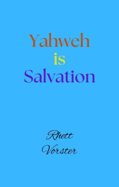 Yahweh is Salvation