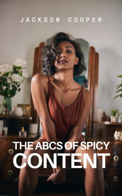 ABCs of Spicy Content