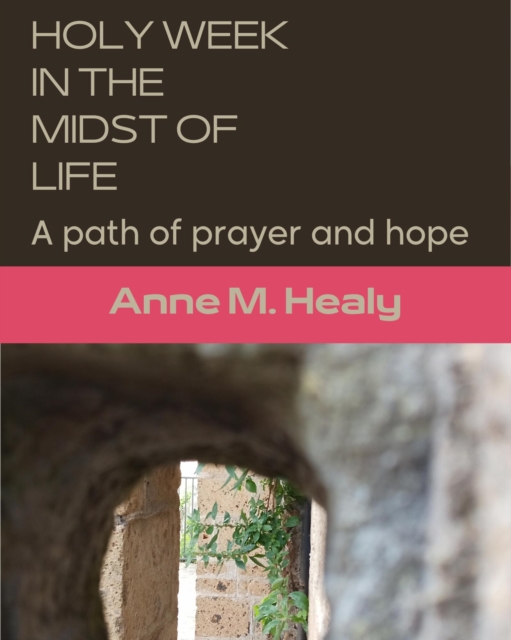 Holy Week in the midst of Life: A path of prayer and hope