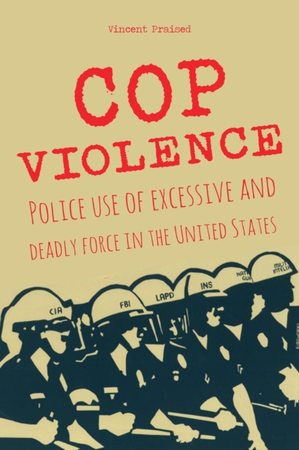 COP VIOLENCE Police Use of Excessive And Deadly  Force in The United States