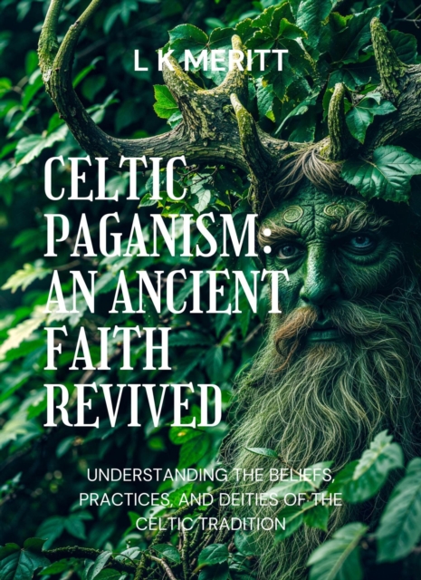 Celtic Paganism: An Ancient Faith Revived