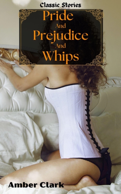 Pride and Prejudice and Whips