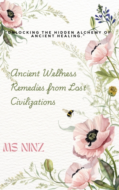 Ancient Wellness Remedies from Lost Civilizations