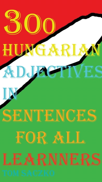 300 Hungarian adjectives in sentences for all learners