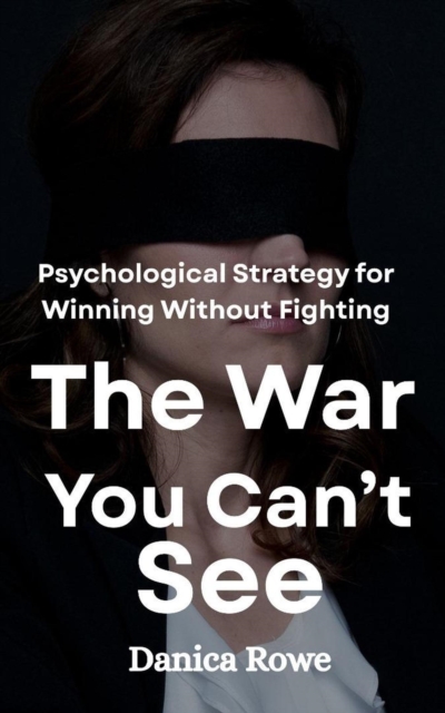 War you Can't See: Psychological Strategy for Winning Without Fighting