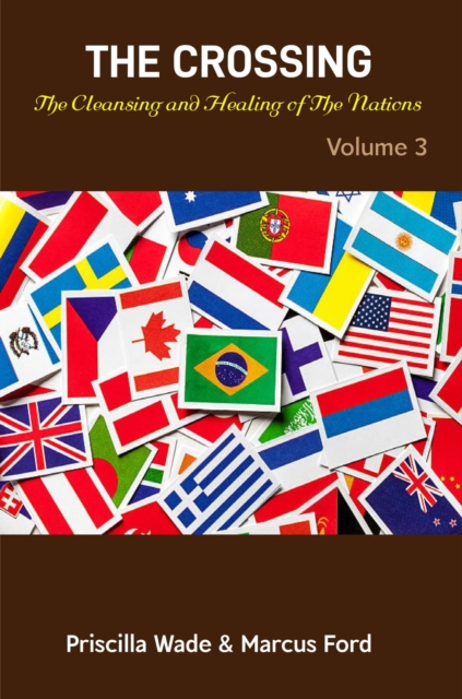 Crossing, The Cleansing and Healing of The Nations Vol. 3