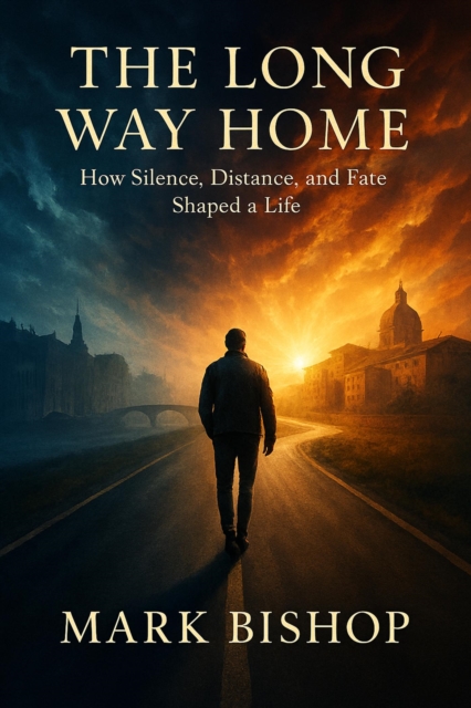 Long Way Home: How Silence, Distance, and Fate Shaped a Life