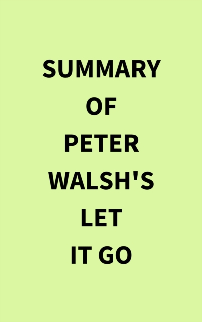 Summary of Peter  Walsh's Let It Go
