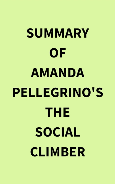 Summary of Amanda Pellegrino's The Social Climber