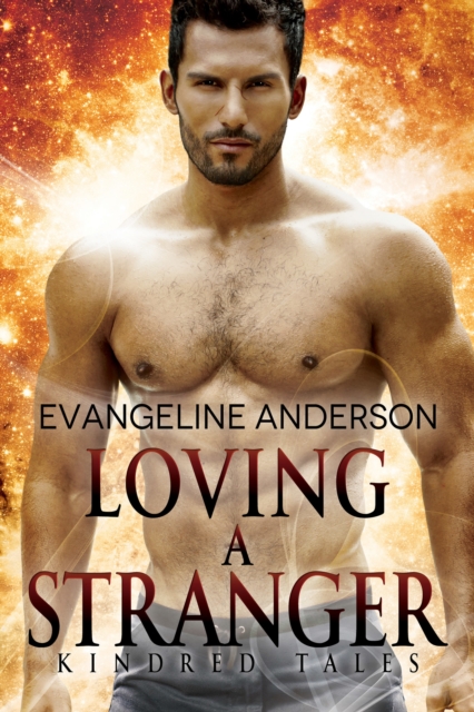 Loving a Stranger...Book 7 in the Kindred Tales Series