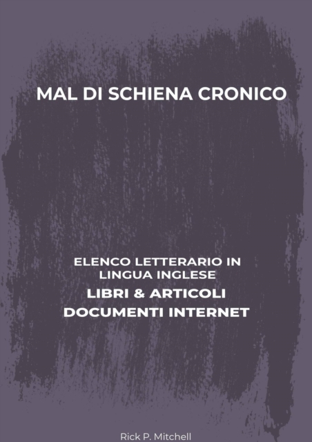 Mal Di Schiena Cronico: Elenco Letterario in Lingua Inglese: Libri & Articoli, Documenti Internet