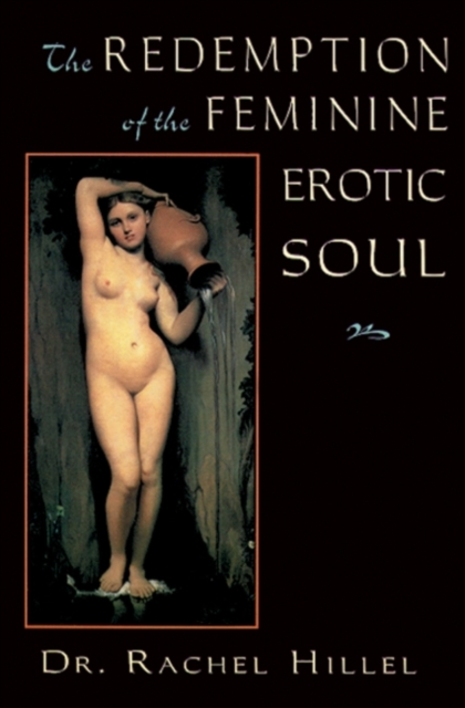 Redemption of the Feminine Erotic Soul