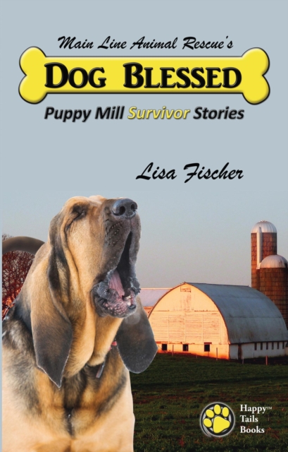 Dog Blessed: Puppy Mill Survivor Stories