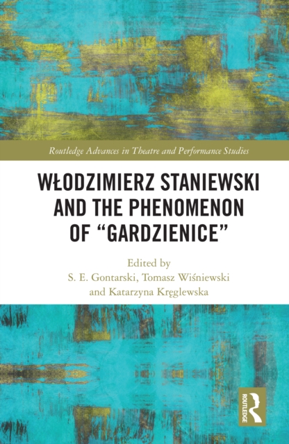 Wlodzimierz Staniewski and the Phenomenon of "e;Gardzienice"e;