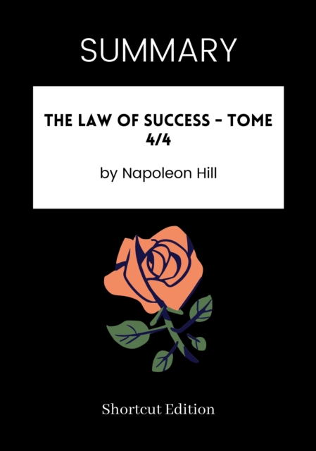 SUMMARY: The Law Of Success - Tome 4/4 By Napoleon Hill
