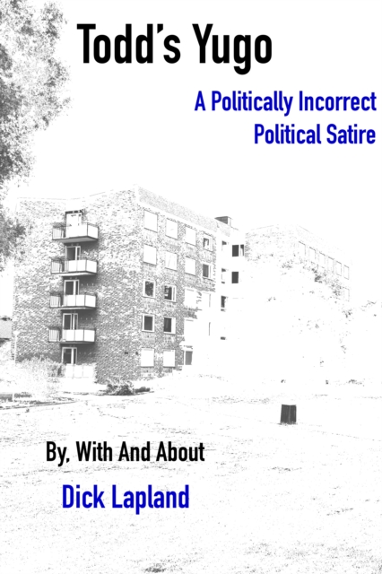 Todd's Yugo: A Politically Incorrect Political Satire