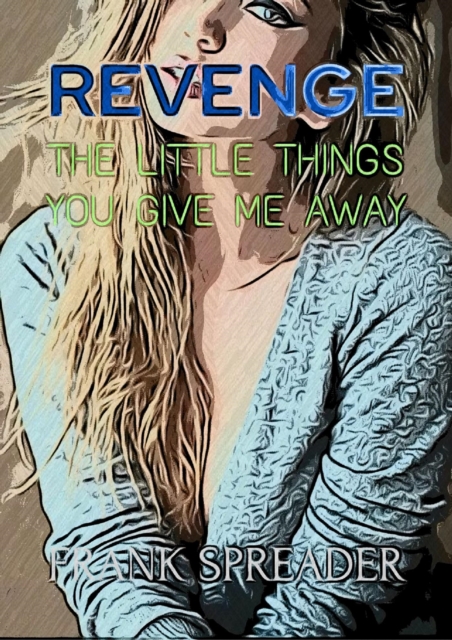 Revenge: The Little Things You Give Me Away
