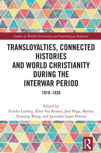 Transloyalties, Connected Histories and World Christianity during the Interwar Period