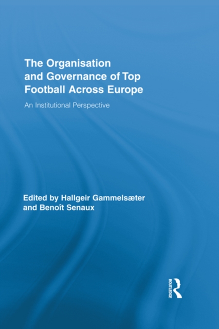 Organisation and Governance of Top Football Across Europe