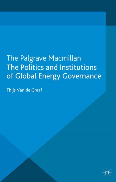 Politics and Institutions of Global Energy Governance