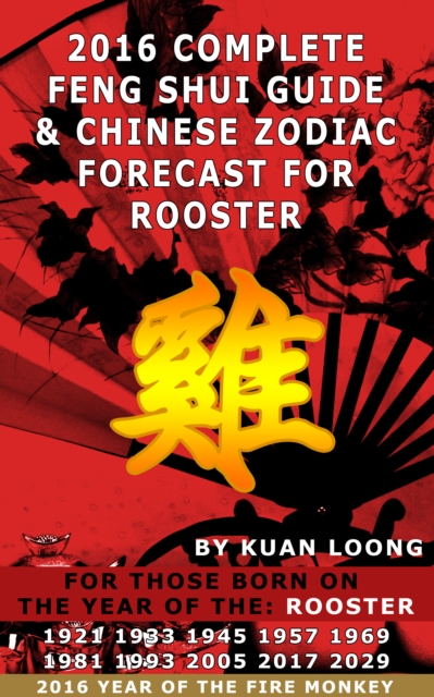 2016 Rooster Feng Shui Guide & Chinese Zodiac Forecast