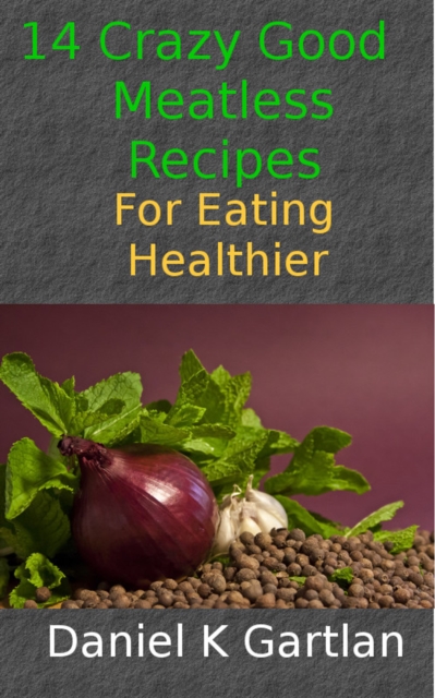 14 Crazy Good Meatless Recipes for Eating Healthier