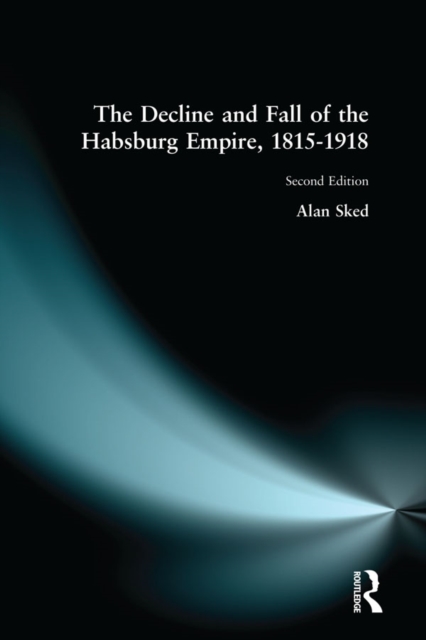 Decline and Fall of the Habsburg Empire, 1815-1918