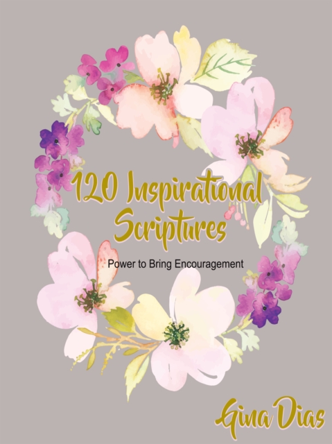 120 Inspirational Scriptures: Power to Bring Encouragement