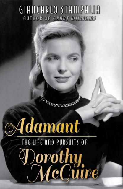 Adamant: The Life and Pursuits of Dorothy McGuire