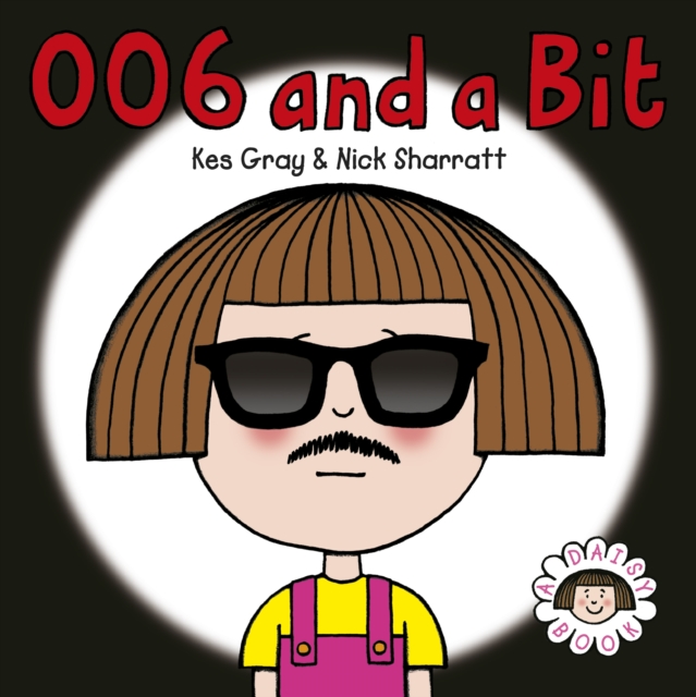 Daisy: 006 and a Bit