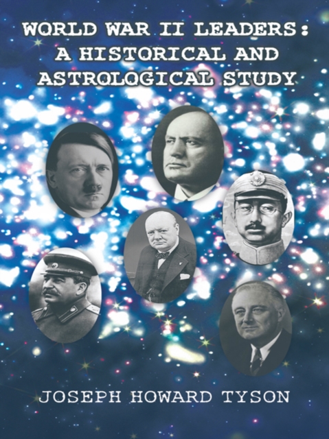 World War Ii Leaders: a Historical and Astrological Study