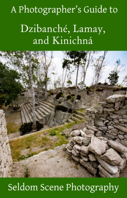 Photographer's Guide to Dzibanche, Lamay, and Kinichna