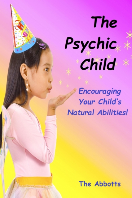 Psychic Child - Encouraging Your Child's Natural Abilities!