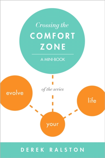 Crossing the Comfort Zone: Step Outside It, Face Your Fears and Grow